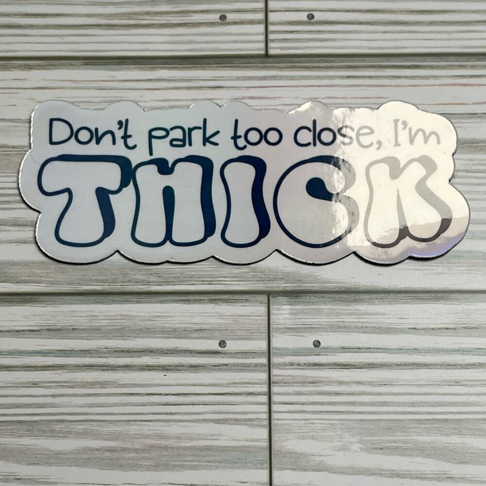 Don't Park‎ Too Close I'm THICK Car Magnet Water/UV Resistant, Funny Magnet